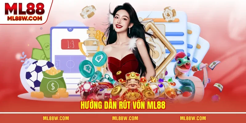 Hướng dẫn rút vốn ML88 